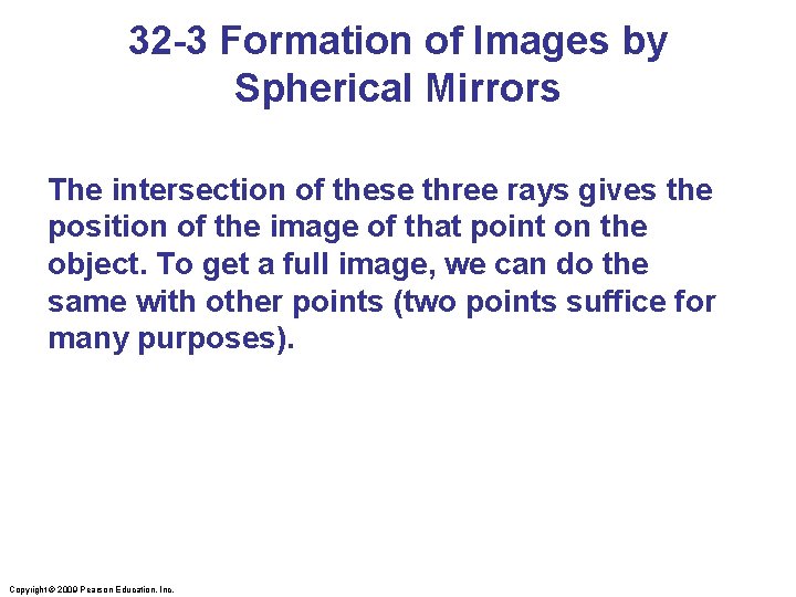 32 -3 Formation of Images by Spherical Mirrors The intersection of these three rays