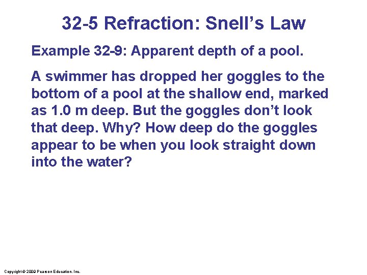 32 -5 Refraction: Snell’s Law Example 32 -9: Apparent depth of a pool. A