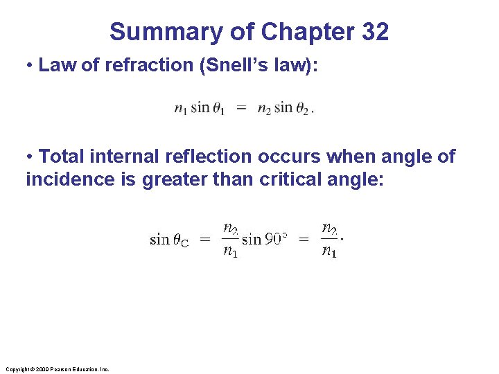 Summary of Chapter 32 • Law of refraction (Snell’s law): • Total internal reflection