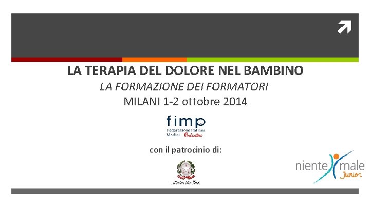  LA TERAPIA DEL DOLORE NEL BAMBINO LA FORMAZIONE DEI FORMATORI MILANI 1 -2