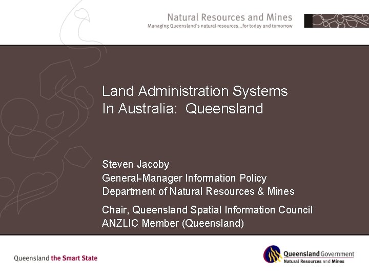 Land Administration Systems In Australia: Queensland Steven Jacoby General-Manager Information Policy Department of Natural