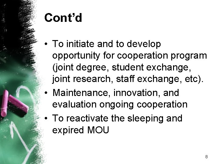 Cont’d • To initiate and to develop opportunity for cooperation program (joint degree, student