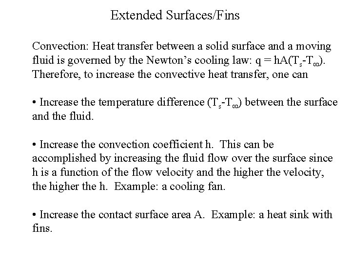 Extended Surfaces/Fins Convection: Heat transfer between a solid surface and a moving fluid is