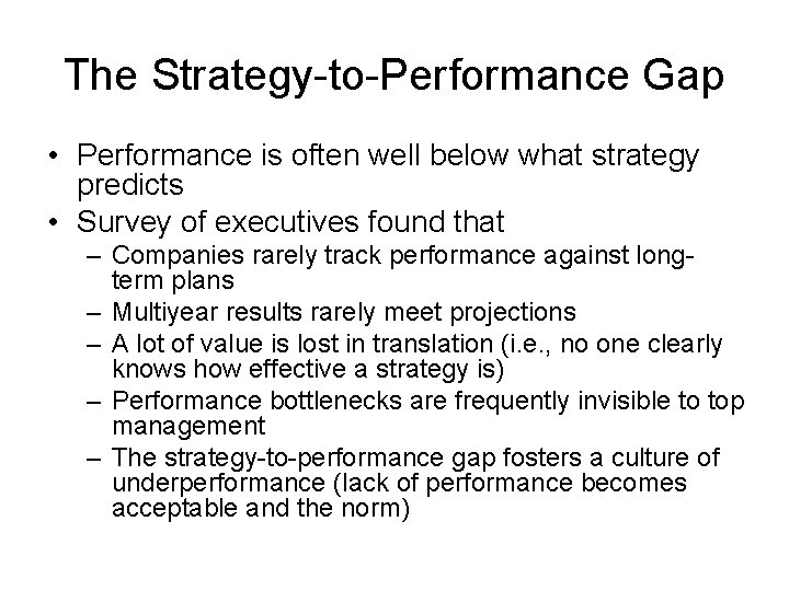 The Strategy-to-Performance Gap • Performance is often well below what strategy predicts • Survey
