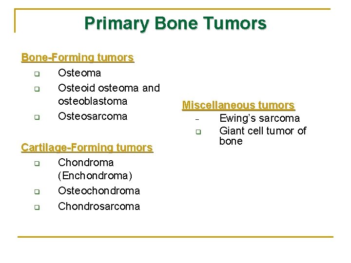 Primary Bone Tumors Bone-Forming tumors q Osteoma q Osteoid osteoma and osteoblastoma q Osteosarcoma