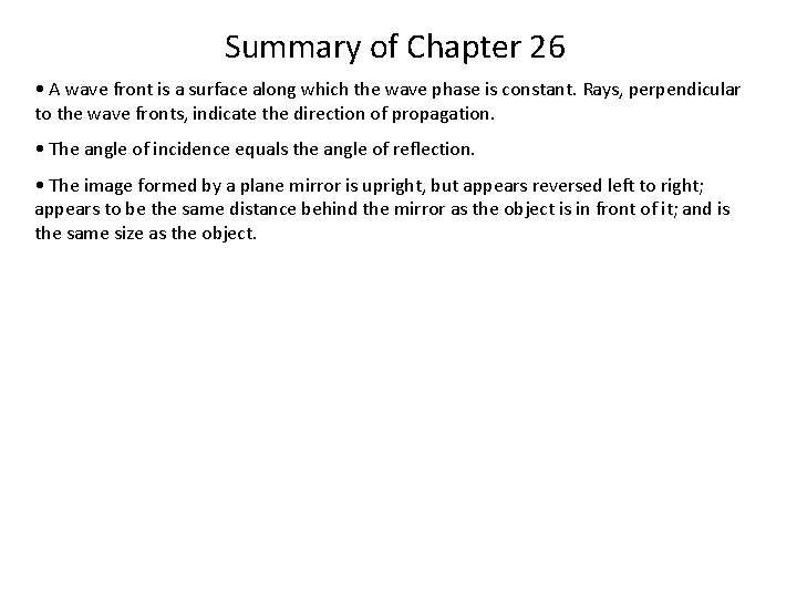 Summary of Chapter 26 • A wave front is a surface along which the