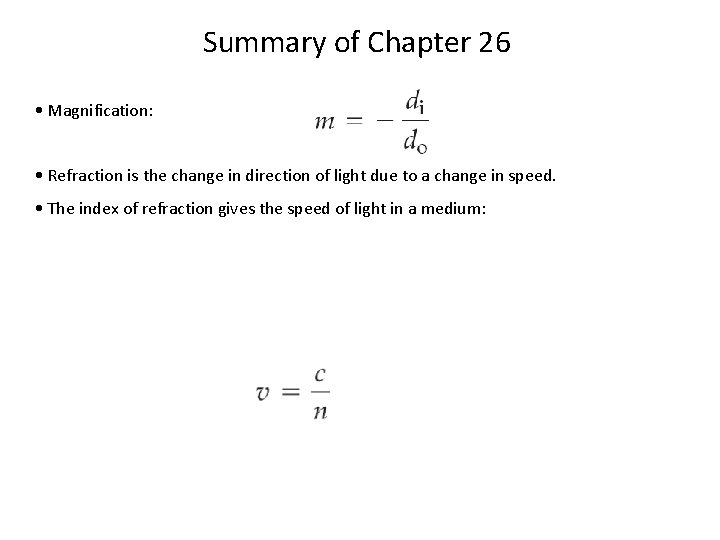 Summary of Chapter 26 • Magnification: • Refraction is the change in direction of