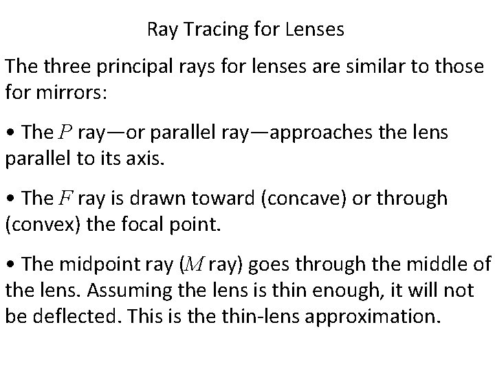Ray Tracing for Lenses The three principal rays for lenses are similar to those