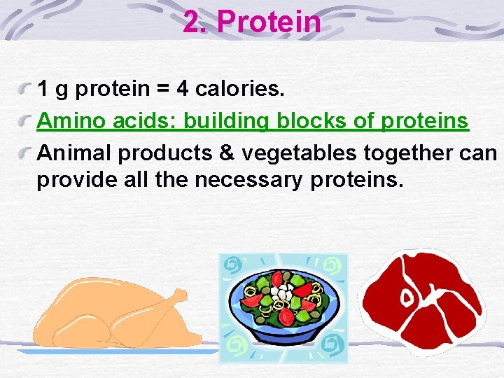 2. Protein 1 g protein = 4 calories. Amino acids: building blocks of proteins