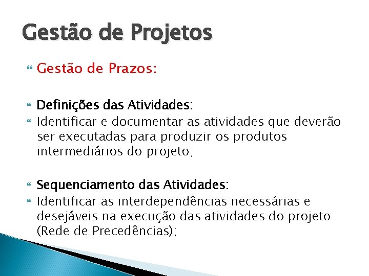 Gestão de Projetos Gestão de Prazos: Definições das Atividades: Identificar e documentar as atividades