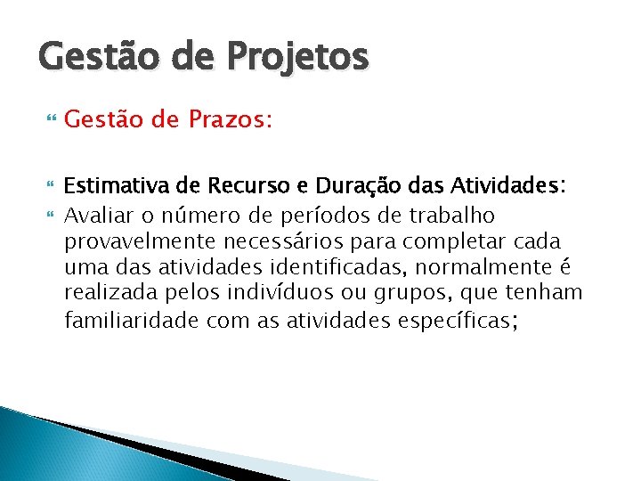 Gestão de Projetos Gestão de Prazos: Estimativa de Recurso e Duração das Atividades: Avaliar