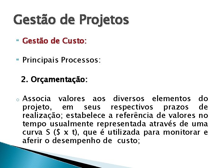 Gestão de Projetos Gestão de Custo: Principais Processos: 2. Orçamentação: o Associa valores aos