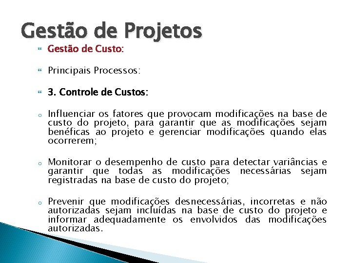 Gestão de Projetos Gestão de Custo: Principais Processos: 3. Controle de Custos: o o