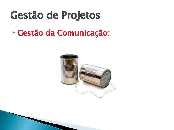 Gestão de Projetos Gestão da Comunicação: 