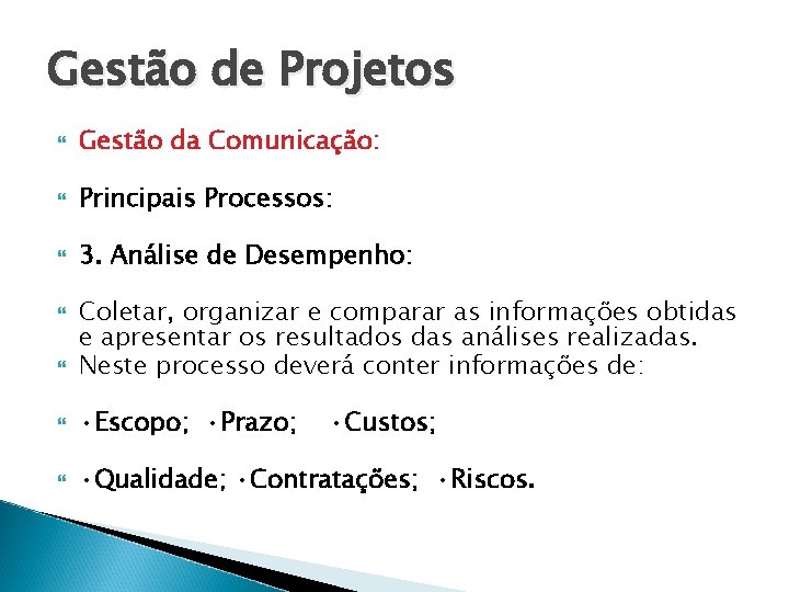 Gestão de Projetos Gestão da Comunicação: Principais Processos: 3. Análise de Desempenho: Coletar, organizar