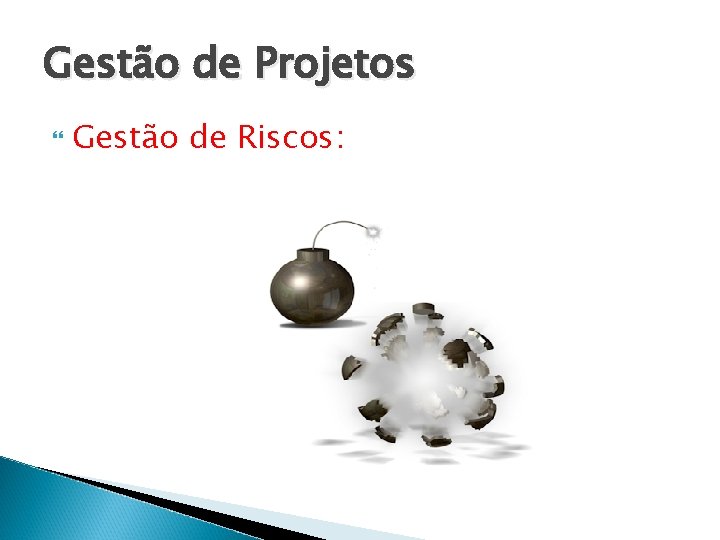 Gestão de Projetos Gestão de Riscos: 