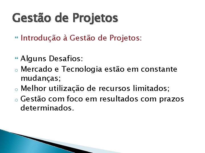 Gestão de Projetos o o o Introdução à Gestão de Projetos: Alguns Desafios: Mercado