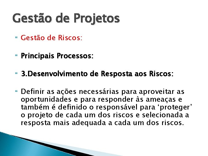 Gestão de Projetos Gestão de Riscos: Principais Processos: 3. Desenvolvimento de Resposta aos Riscos: