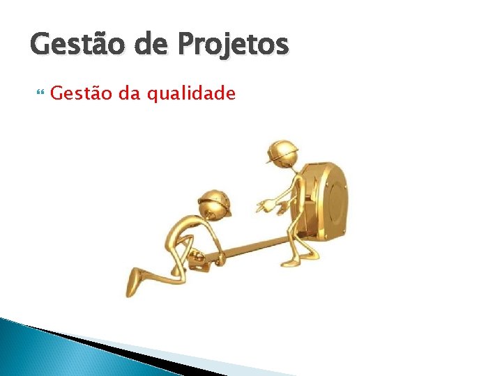 Gestão de Projetos Gestão da qualidade 