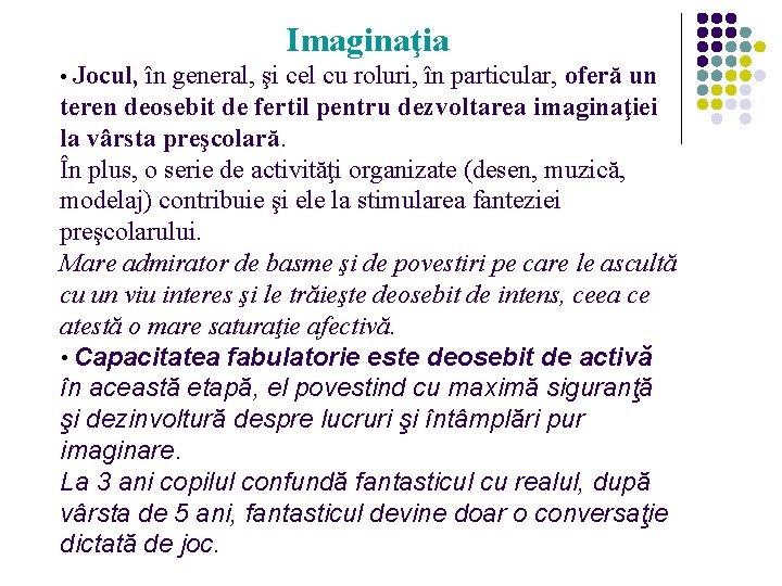 Imaginaţia • Jocul, în general, şi cel cu roluri, în particular, oferă un teren