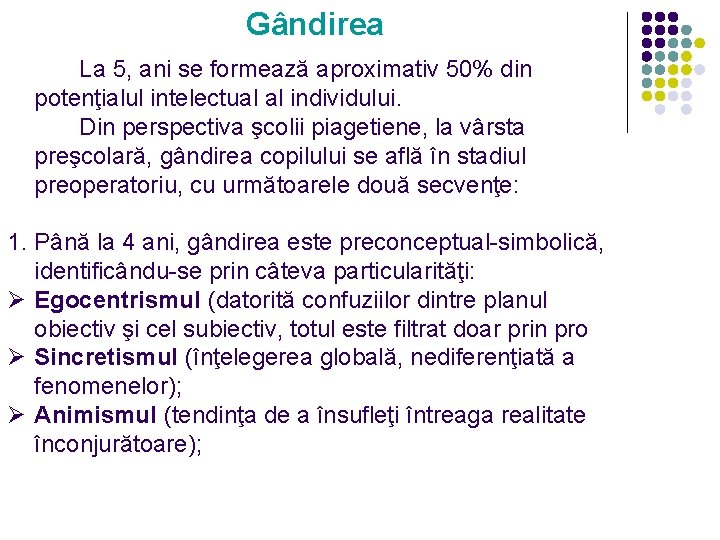 Gândirea La 5, ani se formează aproximativ 50% din potenţialul intelectual al individului. Din