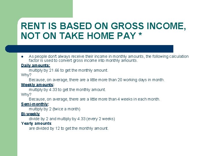 RENT IS BASED ON GROSS INCOME, NOT ON TAKE HOME PAY * As people