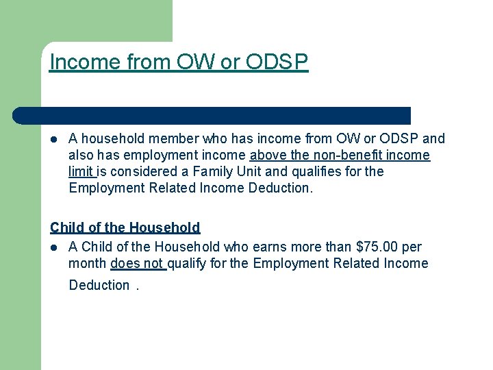 Income from OW or ODSP l A household member who has income from OW