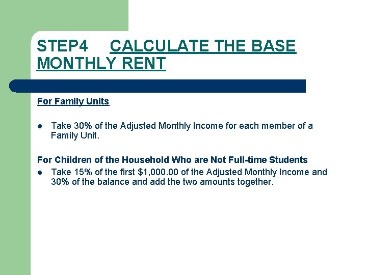 STEP 4 CALCULATE THE BASE MONTHLY RENT For Family Units l Take 30% of