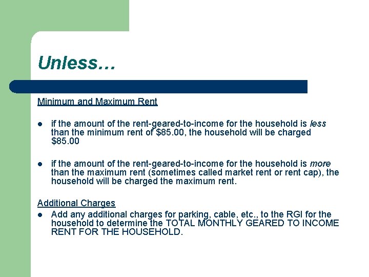 Unless… Minimum and Maximum Rent l if the amount of the rent-geared-to-income for the