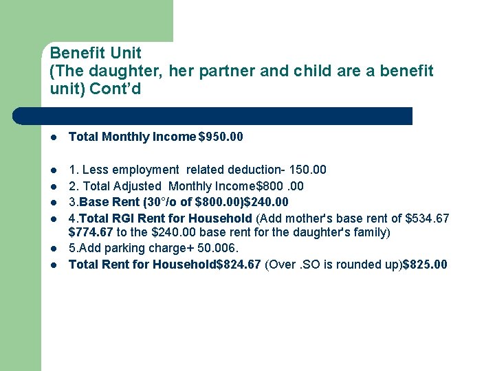 Benefit Unit (The daughter, her partner and child are a benefit unit) Cont’d l