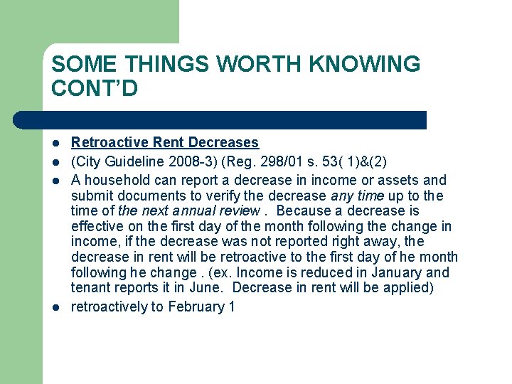 SOME THINGS WORTH KNOWING CONT’D l l Retroactive Rent Decreases (City Guideline 2008 -3)