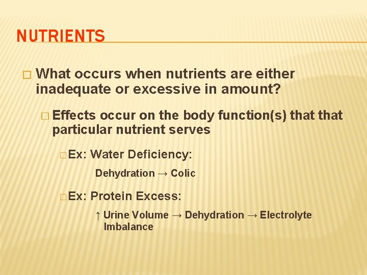 NUTRIENTS � What occurs when nutrients are either inadequate or excessive in amount? �