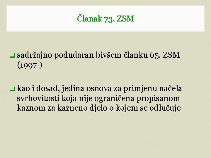 Članak 73. ZSM q sadržajno podudaran bivšem članku 65. ZSM (1997. ) q kao