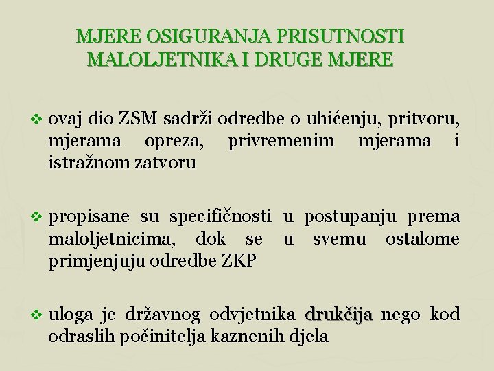 MJERE OSIGURANJA PRISUTNOSTI MALOLJETNIKA I DRUGE MJERE v ovaj dio ZSM sadrži odredbe o