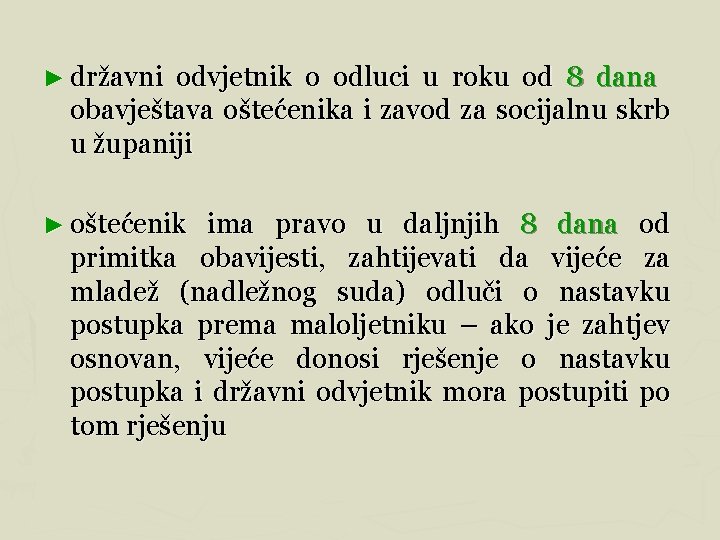 ► državni odvjetnik o odluci u roku od 8 dana obavještava oštećenika i zavod