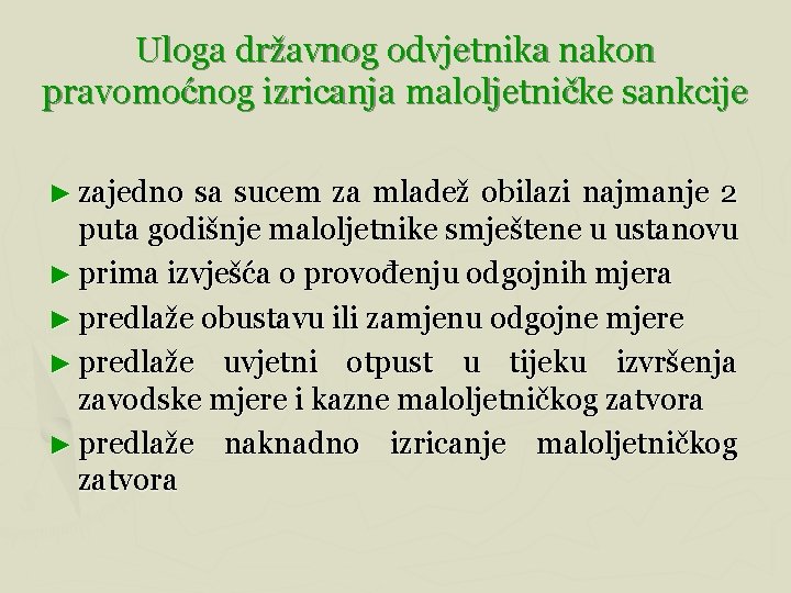 Uloga državnog odvjetnika nakon pravomoćnog izricanja maloljetničke sankcije ► zajedno sa sucem za mladež