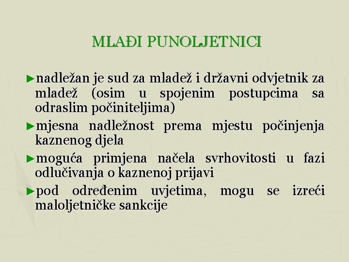 MLAĐI PUNOLJETNICI ►nadležan je sud za mladež i državni odvjetnik za mladež (osim u