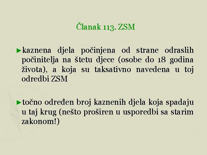 Članak 113. ZSM ►kaznena djela počinjena od strane odraslih počinitelja na štetu djece (osobe