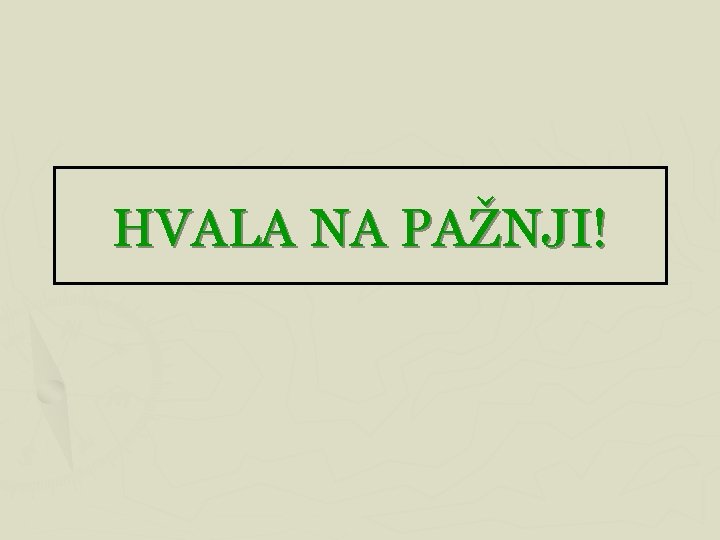 HVALA NA PAŽNJI! 