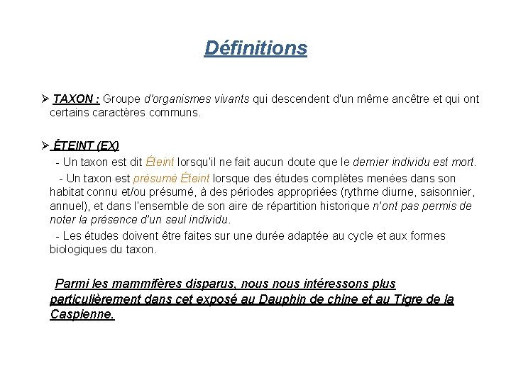 Définitions TAXON : Groupe d'organismes vivants qui descendent d'un même ancêtre et qui ont