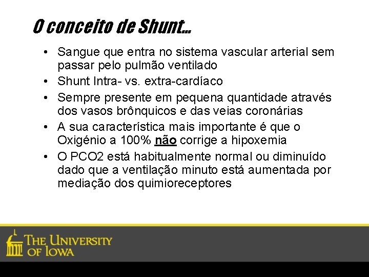 O conceito de Shunt… • Sangue que entra no sistema vascular arterial sem passar