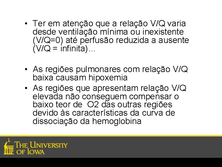  • Ter em atenção que a relação V/Q varia desde ventilação mínima ou