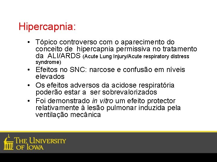 Hipercapnia: • Tópico controverso com o aparecimento do conceito de hipercapnia permissiva no tratamento