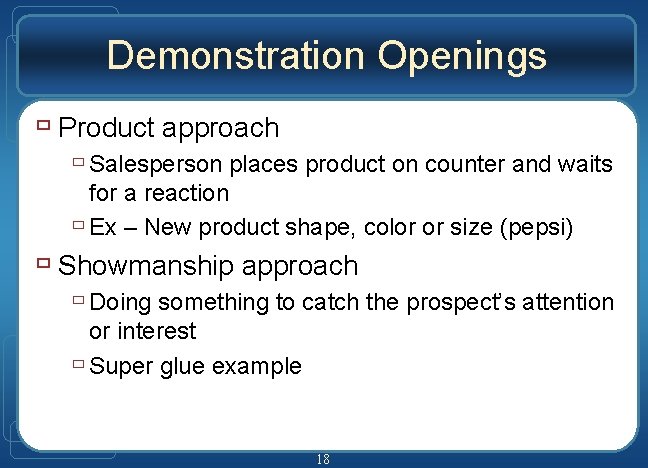 Demonstration Openings ù Product approach ù Salesperson places product on counter and waits for