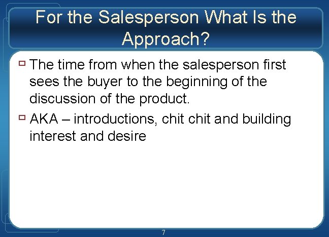 For the Salesperson What Is the Approach? ù The time from when the salesperson