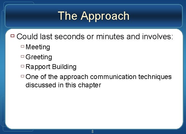 The Approach ù Could last seconds or minutes and involves: ù Meeting ù Greeting