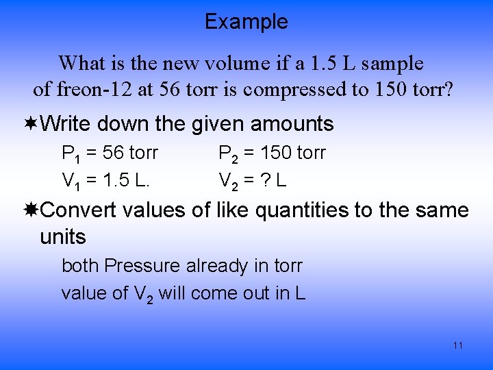 Example What is the new volume if a 1. 5 L sample of freon-12