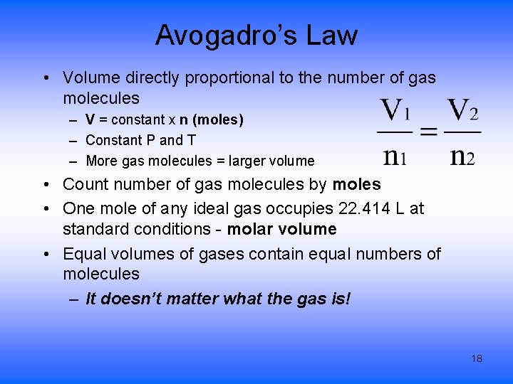 Avogadro’s Law • Volume directly proportional to the number of gas molecules – V