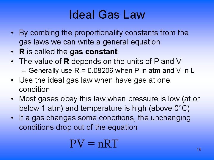 Ideal Gas Law • By combing the proportionality constants from the gas laws we