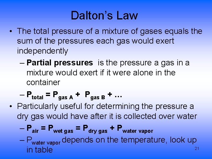 Dalton’s Law • The total pressure of a mixture of gases equals the sum